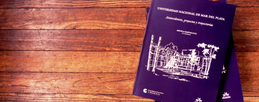 General | Se presentó el libro Universidad Nacional de Mar del Plata