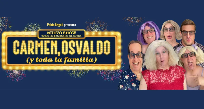 Cine y Teatro. Pablo Angeli presenta Carmen, Osvaldo y toda la Familia | Punto Mar del Plata